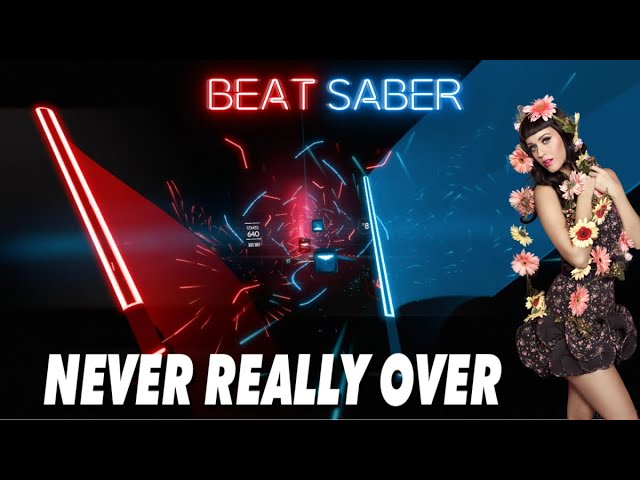 [Beat Saber] Katy Perry - Never Really Over