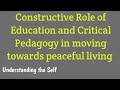 Constructive role of education and critical pedagogy in moving towards peaceful living