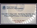 Virtual Hearing - I Am Who I Say I Am: Verifying Identity while Preserving... (EventID=113929)