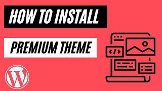 How to install premium theme into Wordpress | Beginner's Guide