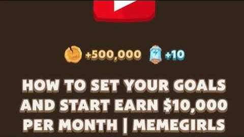 How To Set Your Goals And Start Earn $10,000 Per Month   Memegirls Code   Youtube Video Code Memefi