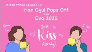 Coffee Prince Ep 10: Han Gyul Pops Off / Evo 2020