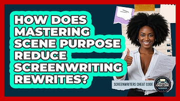 How Does Mastering Scene Purpose Reduce Screenwriting Rewrites? - Screenwriter