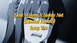 Heat Waves X Safety Net 🥀  (Slowed Reverb)[Long Ver][By @Smpdr]