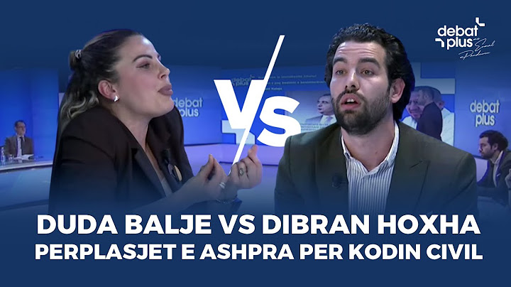 Duda Balje VS Dibran Hoxha / Perplasjet e ashpra per Kodin Civil ne Debat Plus