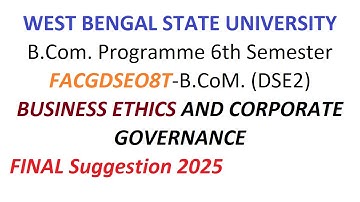 WBSU B.Com. Programme 6th Semester FACGDSEO8T BUSINESS ETHICS Suggestion 2025