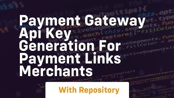 Payment gateway api key generation for payment links merchants