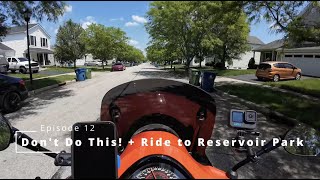 Episode 12: Don't Do This! + Ride to Reservoir Park