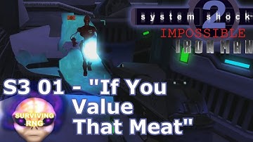 "If You Value That Meat" | System Shock 2 Modded- Impossible Difficulty PermaDeath- S3 01