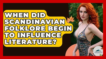 When Did Scandinavian Folklore Begin to Influence Literature? - Unmapping Scandinavia
