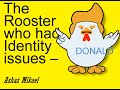 The Rooster Who Had Identity Issues The Rooster Who Had Identity Issues