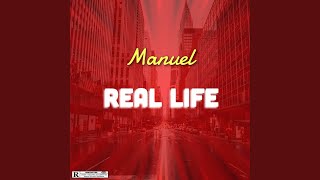 Real Life - Manuel