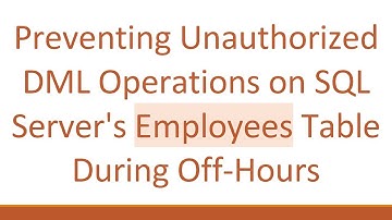 Preventing Unauthorized DML Operations on SQL Server
