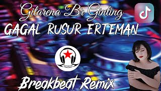 DJ BREAKBEAT LAGU KARO GAGAL RUSUR ERTEMAN  -  Gitarena Br Ginting Breakbeat (Ragan Remix)