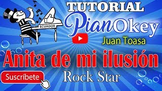 Video voorbeeld van "Anita de mi ilusión / Juan Toasa ( Okey ) * RockStar * Ecuador ( Tutorial Piano )"