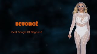 ➤ Beyoncé  ➤ ~ Top Playlist Of All Time  ➤