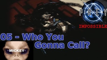 Who You Gonna Call? | Prey - Nightmare Difficulty +No "Operators" - 05