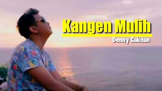 KANGEN MULIH - Denny Caknan 