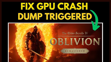 How To Fix Oblivion Remastered GPU Crash Dump Triggered Fatal Error - (Easy Solution)