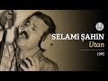 Selami ?ahin - Utan (Official Audio)