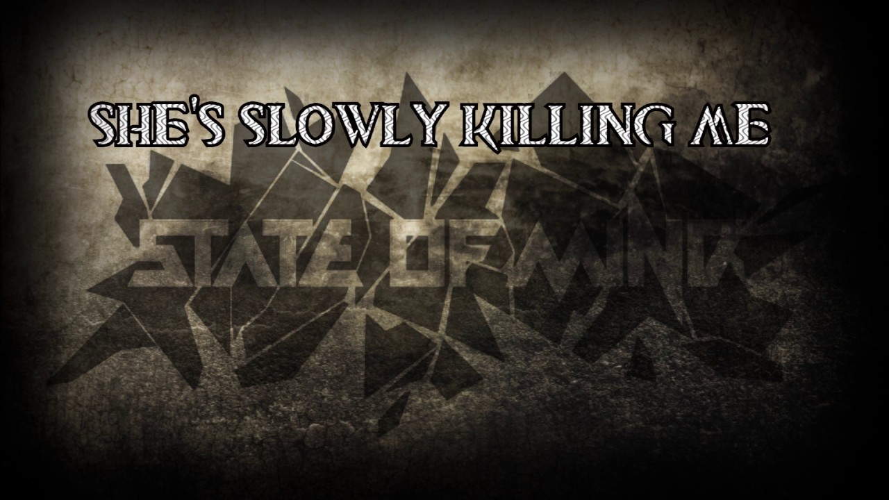 state of mine killing me lyrics youtube