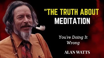 Alan Watts on Meditation | Why You Fail to Meditate