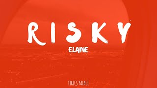 Elaine - Risky (Lyrics)