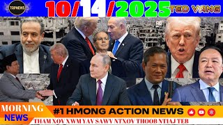 10\/14\/2025 👉MORNING NEWS🔴TRUMP TSHAJ XAUS ROG GAZA, UN: $70BIL NYIAJ PAB GAZA, THAI-CAMBO, US-ASIA