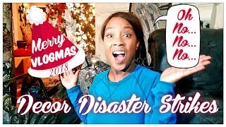 ❤?Vlogmas 2018?Day 1?❤ Decor Disaster Strikes