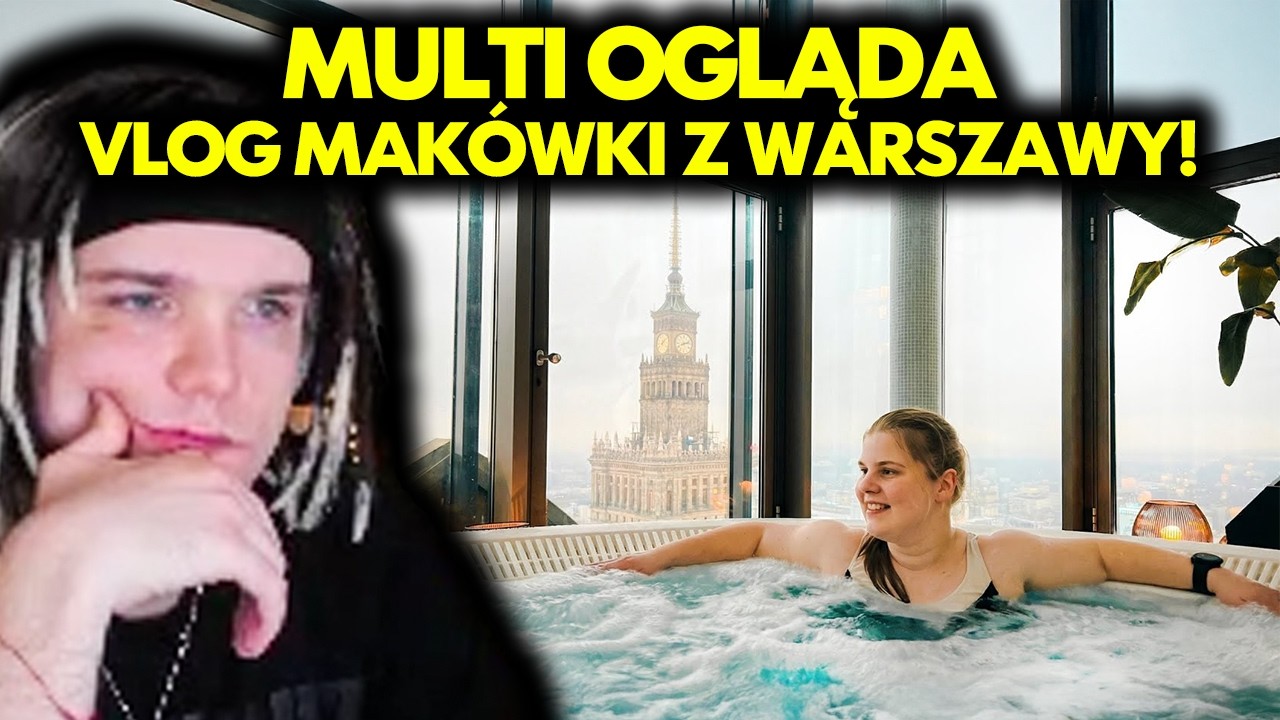 MULTI ogląda VLOG MAKÓWKI Z WARSZAWY!