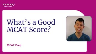 MCAT Tips: What's a Good MCAT Score? | Kaplan MCAT Prep