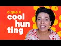 O que  coolhunting e para que serve