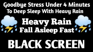 Goodbye Stress Under 4 Minutes To Deep Sleep With Black Screen Rain Sounds For Sleep Dark Screen