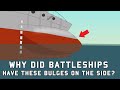 Why did Battleships have these Bulges on the Side?