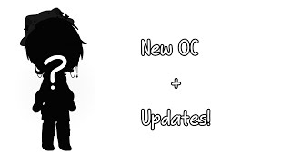 New Oc and Updates! (Read desc)