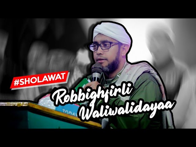 Habib Abdallah Bin Ja'far Assegaf - #Sholawat Robbighfirli Waliwalidaya class=