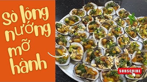  “Nướng Sò Lông Mỡ Hành Tại Nhà – Đơn Giản Mà Ngon Hơn Quán | Chuyện Nhỏ Trong Bếp Lớn”/#nướngmỡhành