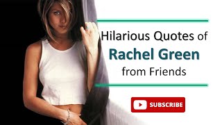 Hilarious Quotes of Rachel Green from Friends.