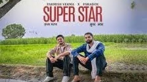 SUPERSTAR : PARMISH VERMA Ft. Paradox