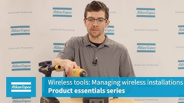 Product Essential Series: Wireless tools: Managing wireless installations | Atlas Copco