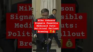 Mike Johnson Signals Possible Medicaid Cuts: Political Fallout Brewing 🚪💰 Update