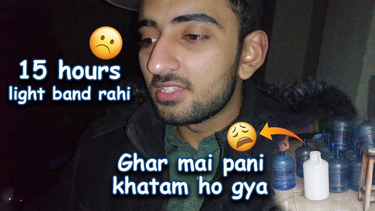 15 Ghanty light band rahi 😩 Ghar mai pani khatam ho gya 😩 YouTube
