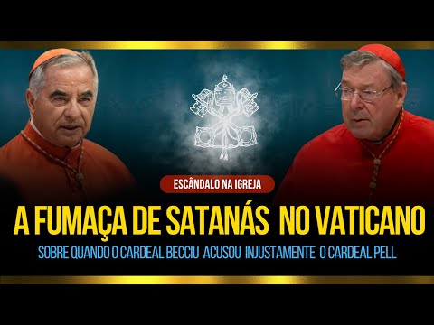 A GUERRA VELADA ENTRE OS CARDEAIS DA IGREJA: QUANDO BECCIU ACUSOU  PELL INJUSTAMENTE I Rafael Brito