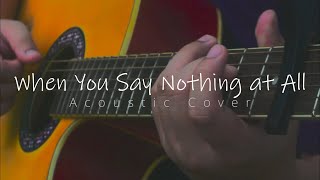 When You Say Nothing at All - Acoustic Cover