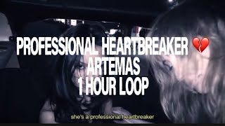 Professional Heartbreaker 💔 ~ Artemas 1 HOUR LOOP
