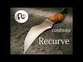 FABRICATION COUTEAU RECURVE - Knife Making - Recurve Knife - REUPLOAD