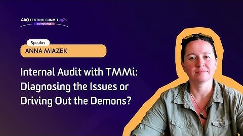 A4Q Testing Summit 2025 - Internal Audit with TMMi: Diagnosing the Issues or Driving Out the Demons?