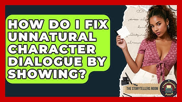 How Do I Fix Unnatural Character Dialogue By Showing? - The Storytellers Room