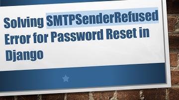 Solving SMTPSenderRefused Error for Password Reset in Django