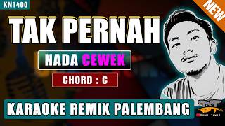 TAK PERNAH (NADA WANITA) - KARAOKE REMIX PALEMBANG